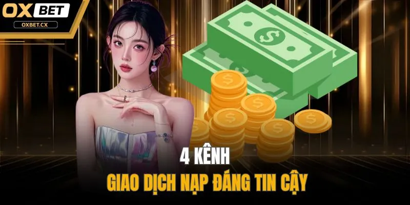 4 kênh giao dịch nạp đáng tin cậy
