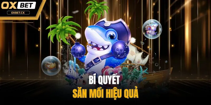 Bí quyết săn mồi hiệu quả