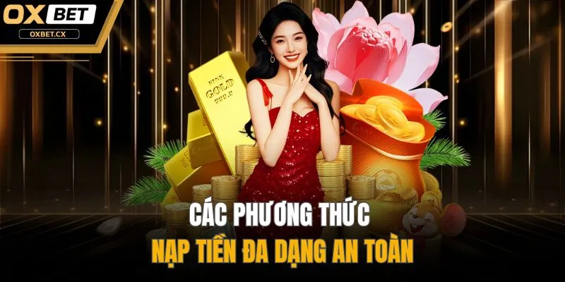 Các phương thức nạp tiền đa dạng an toàn
