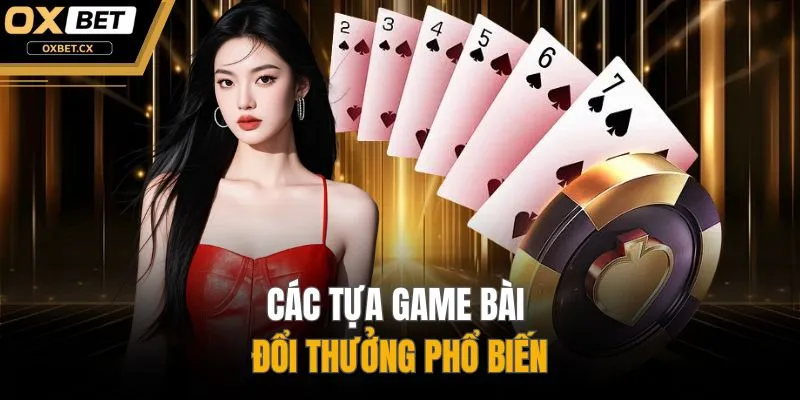 Các tựa game bài đổi thưởng phổ biến