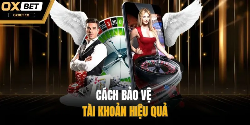 Cách bảo vệ tài khoản hiệu quả