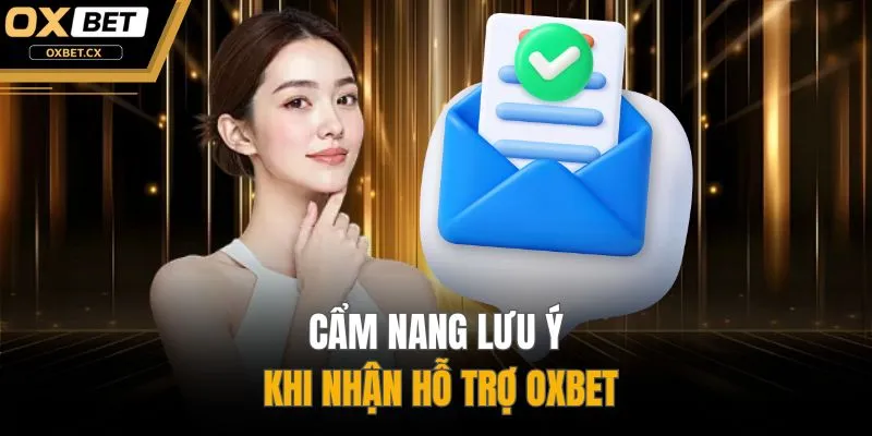 Cẩm nang lưu ý khi nhận hỗ trợ OXBET