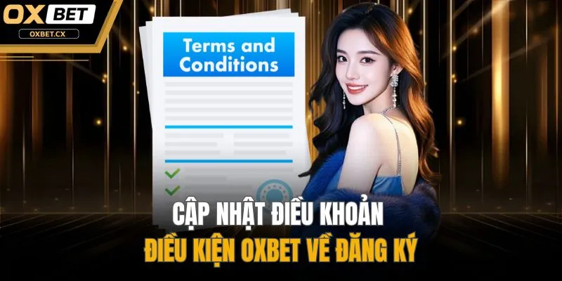 Cập nhật điều khoản điều kiện OXBET về đăng ký
