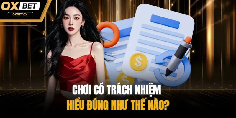 Chơi có trách nhiệm hiểu đúng như thế nào?