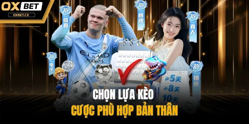 Chọn lựa kèo cược phù hợp bản thân