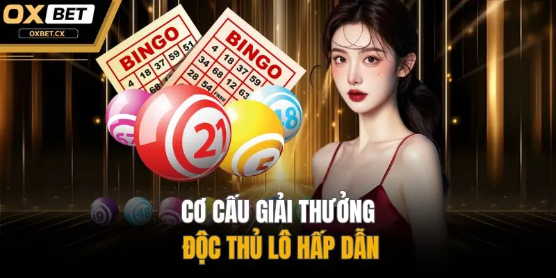 Cơ cấu giải thưởng độc thủ lô hấp dẫn