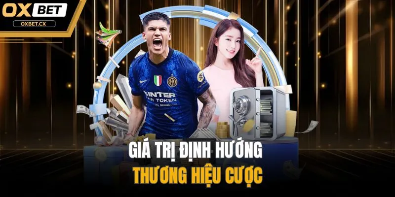 Giá trị định hướng thương hiệu cược