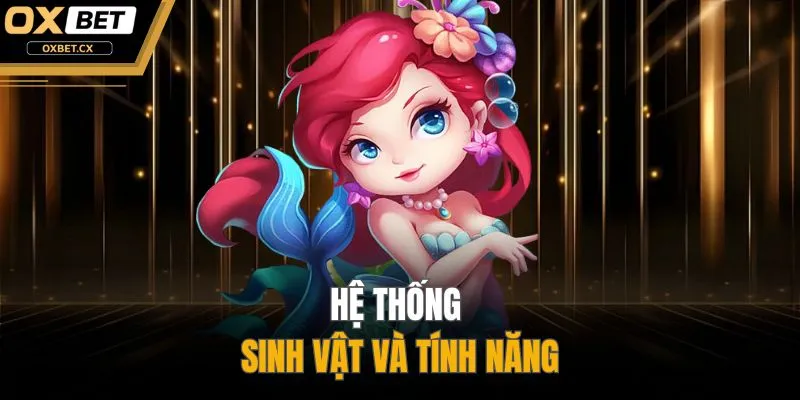 Hệ thống sinh vật và tính năng