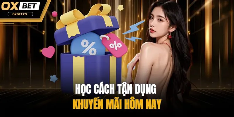 Học cách tận dụng khuyến mãi hôm nay