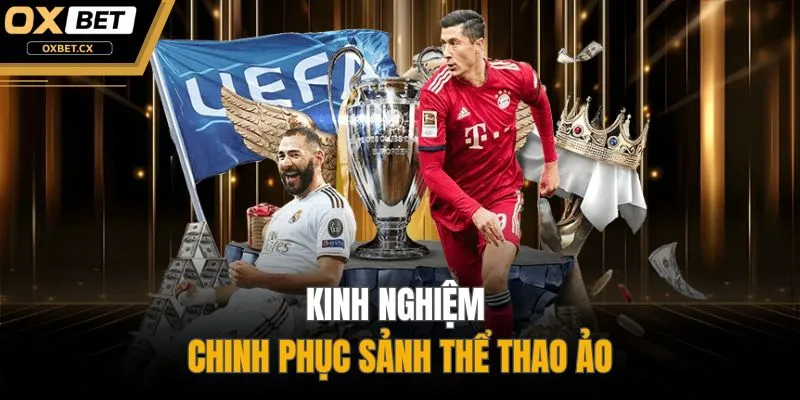 Kinh nghiệm chinh phục sảnh thể thao ảo
