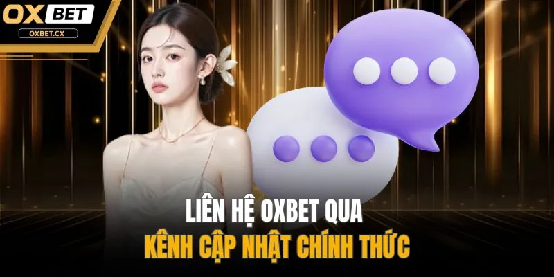 Liên hệ OXBET qua kênh cập nhật chính thức