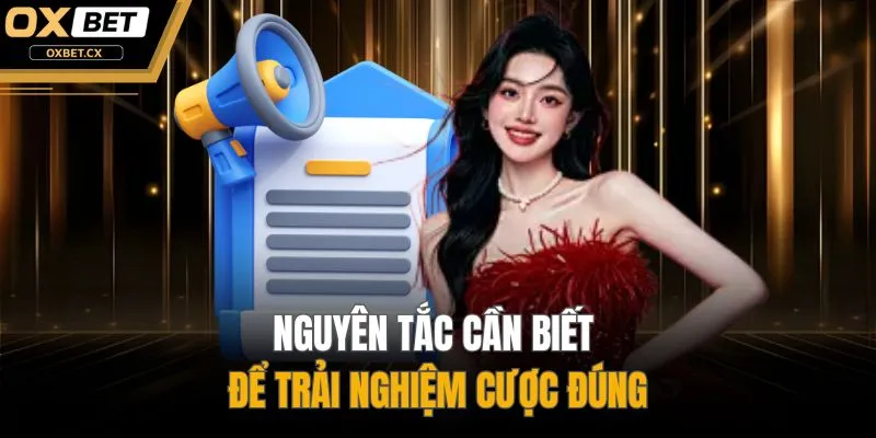 Nguyên tắc cần biết để trải nghiệm cược đúng