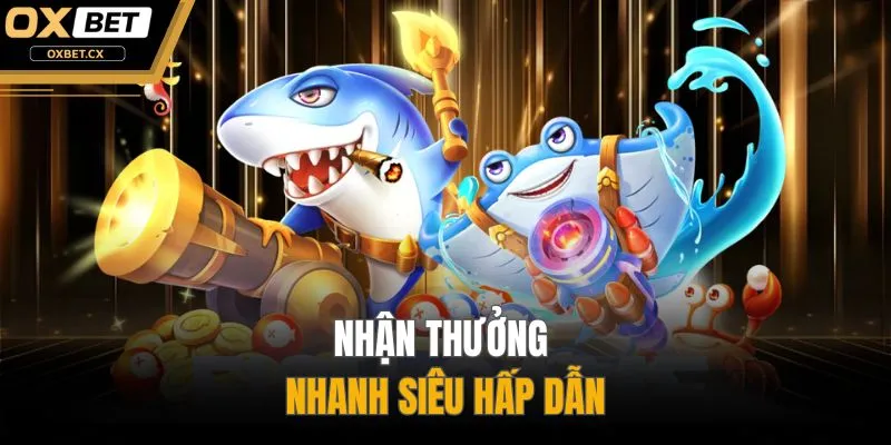 Nhận thưởng nhanh siêu hấp dẫn