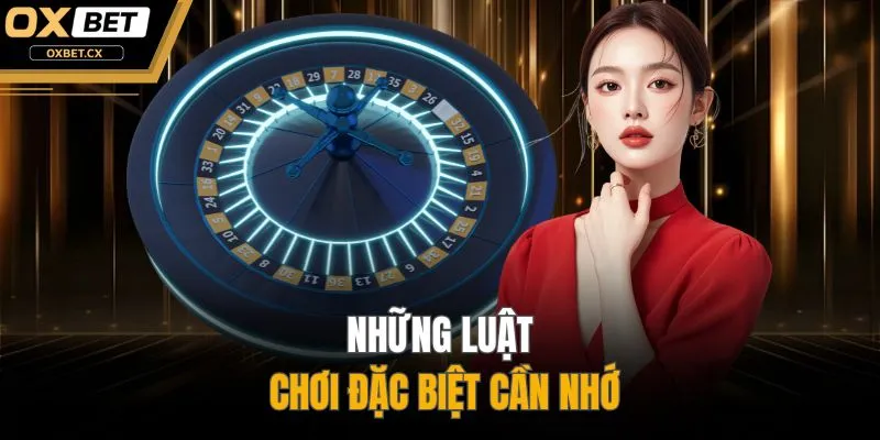 Những luật chơi đặc biệt cần nhớ
