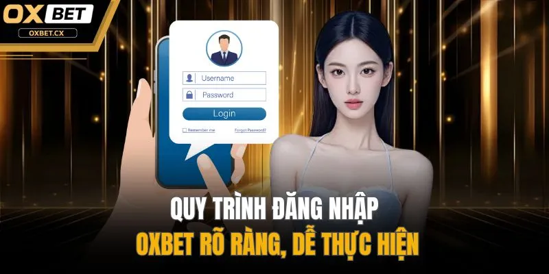 Quy trình đăng nhập OXBET rõ ràng, dễ thực hiện