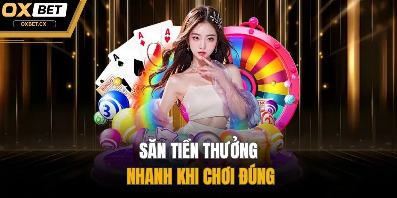 Săn tiền thưởng nhanh khi chơi đúng