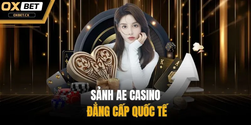 Sảnh AE Casino đẳng cấp quốc tế