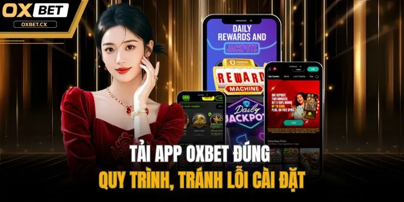Tải app OXBET đúng quy trình, tránh lỗi cài đặt