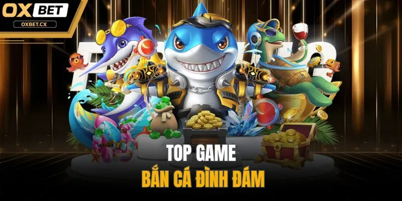 Top game bắn cá đình đám