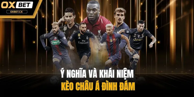 Ý nghĩa và khái niệm kèo châu Á đình đám